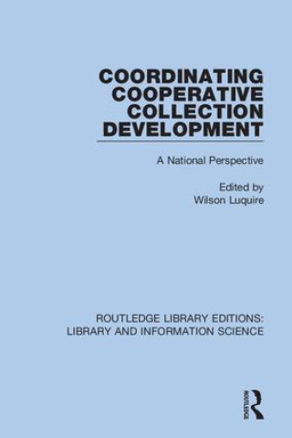 Knjiga Coordinating Cooperative Collection Development Wilson Luquire
