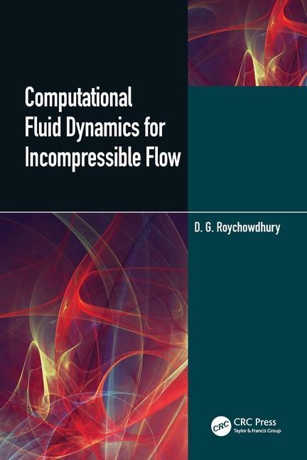 Knjiga Computational Fluid Dynamics for Incompressible Flows D.G. Roychowdhury