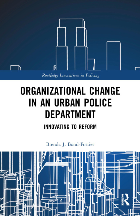 Buch Organizational Change in an Urban Police Department Brenda J. (Suffolk University) Bond-Fortier