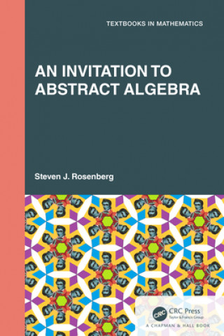 Knjiga Invitation to Abstract Algebra Steven J. Rosenberg