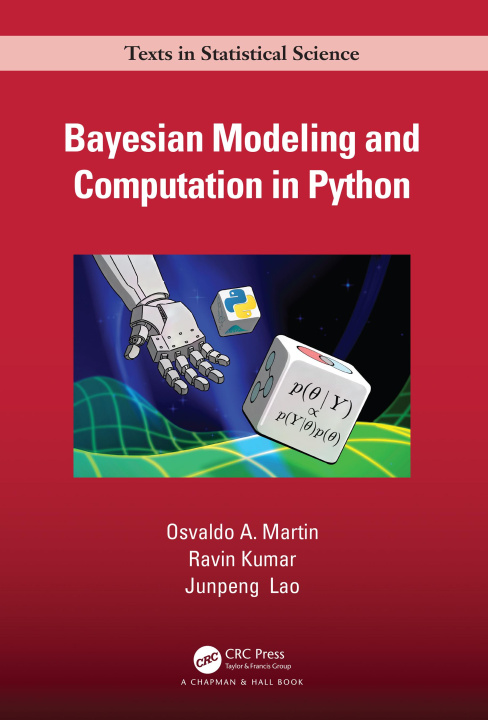 Knjiga Bayesian Modeling and Computation in Python Osvaldo A. (CONICET and Aalto University) Martin