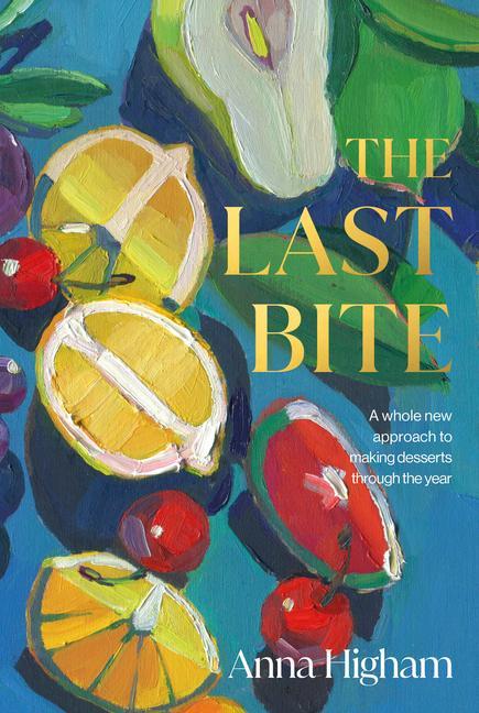 Книга The Last Bite: A Whole New Approach to Making Desserts Through the Year 