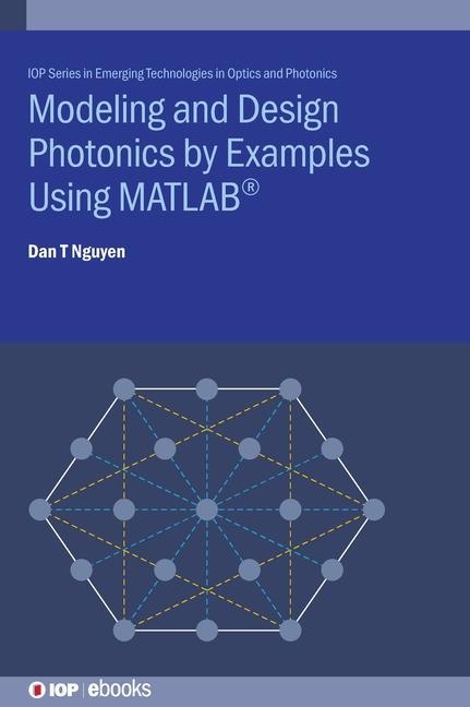 Knjiga Modeling and Design Photonics by Examples Using MATLAB (R) Dan T. Nguyen