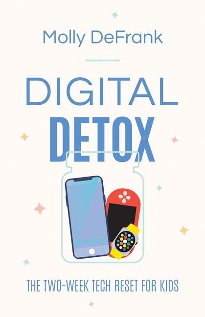 Book Digital Detox: The Two-Week Tech Reset for Kids 