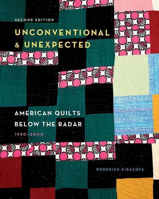 Książka Unconventional & Unexpected: American Quilts Below the Radar, 1950-2000 