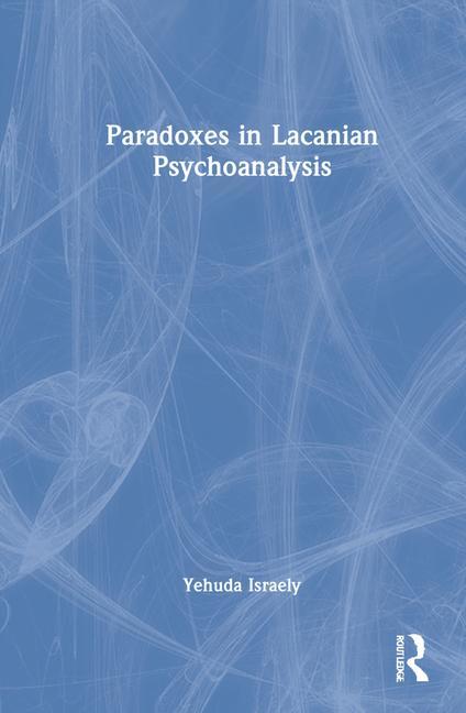 Книга Paradoxes in Lacanian Psychoanalysis Yehuda Israely