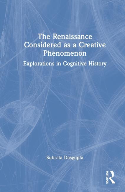 Kniha Renaissance Considered as a Creative Phenomenon Subrata Dasgupta
