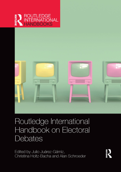 Knjiga Routledge International Handbook On Electoral Debates Julio Juárez-Gámiz