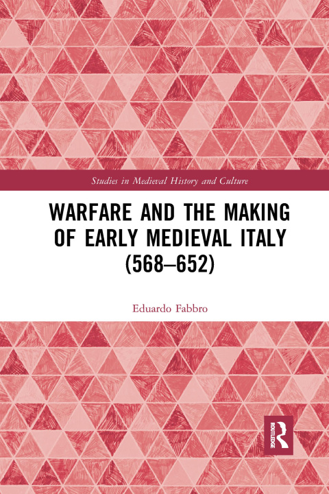 Книга Warfare and the Making of Early Medieval Italy (568-652) Eduardo Fabbro