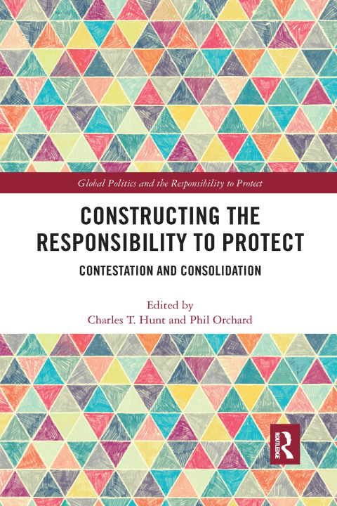 Knjiga Constructing the Responsibility to Protect Charles T. Hunt