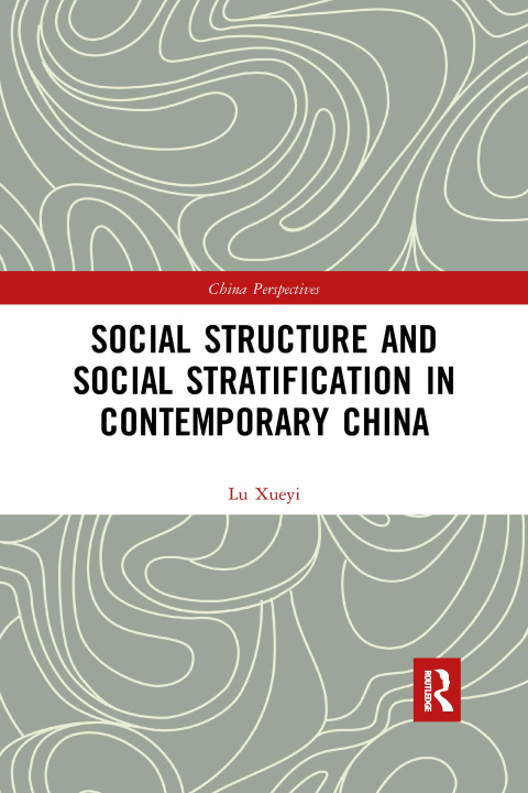 Kniha Social Structure and Social Stratification in Contemporary China Xueyi Lu