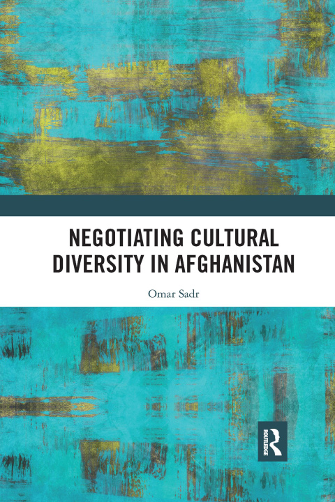 Knjiga Negotiating Cultural Diversity in Afghanistan Sadr
