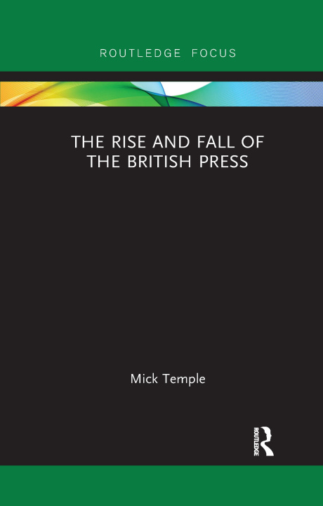 Kniha Rise and Fall of the British Press Mick Temple