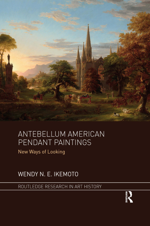 Knjiga Antebellum American Pendant Paintings Wendy N. E. Ikemoto