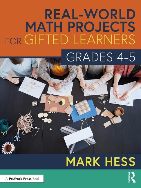 Könyv Real-World Math Projects for Gifted Learners, Grades 4-5 Mark Hess