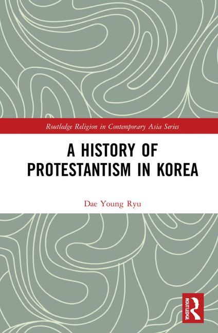Buch History of Protestantism in Korea Dae Young Ryu