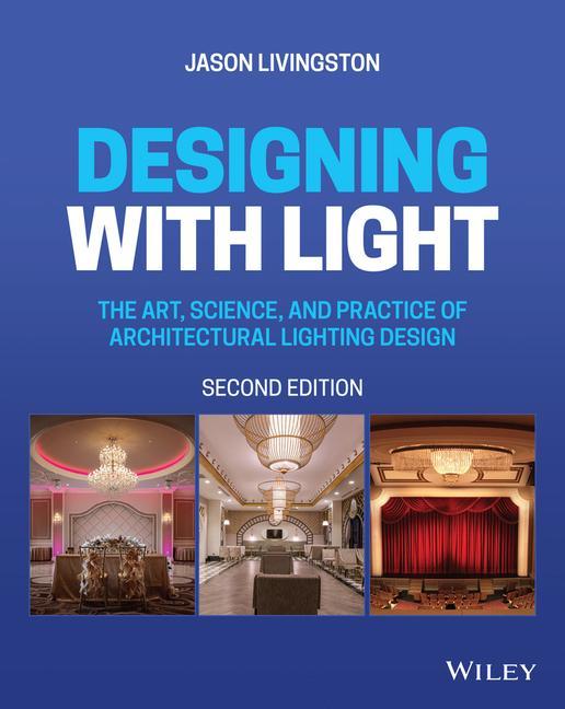 Book Designing with Light - The Art, Science, and Practice of Architectural Lighting Design, 2nd Edition Jason Livingston