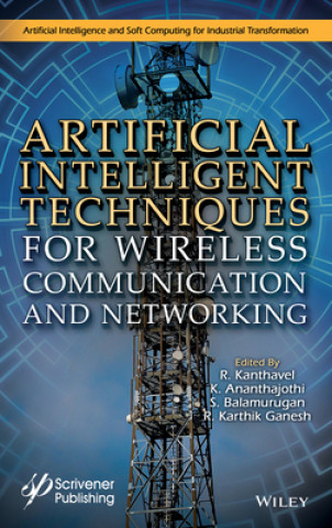 Libro Artificial Intelligent Techniques for Wireless Co mmunication and Networking Kanthavel R
