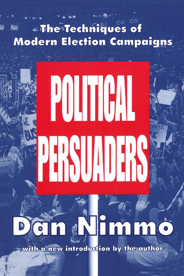 Knjiga Techniques of Modern Election Campaigns: Political Persuaders Dan Nimmo