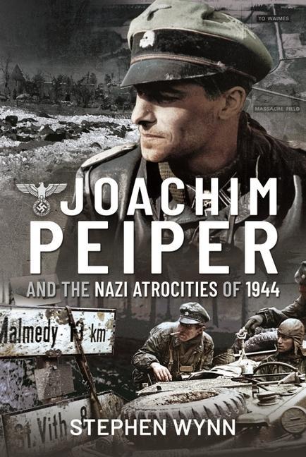Kniha Joachim Peiper and the Nazi Atrocities of 1944 Stephen