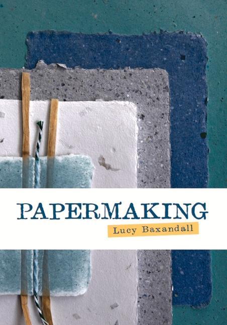 Könyv Papermaking LUCY BAXANDALL