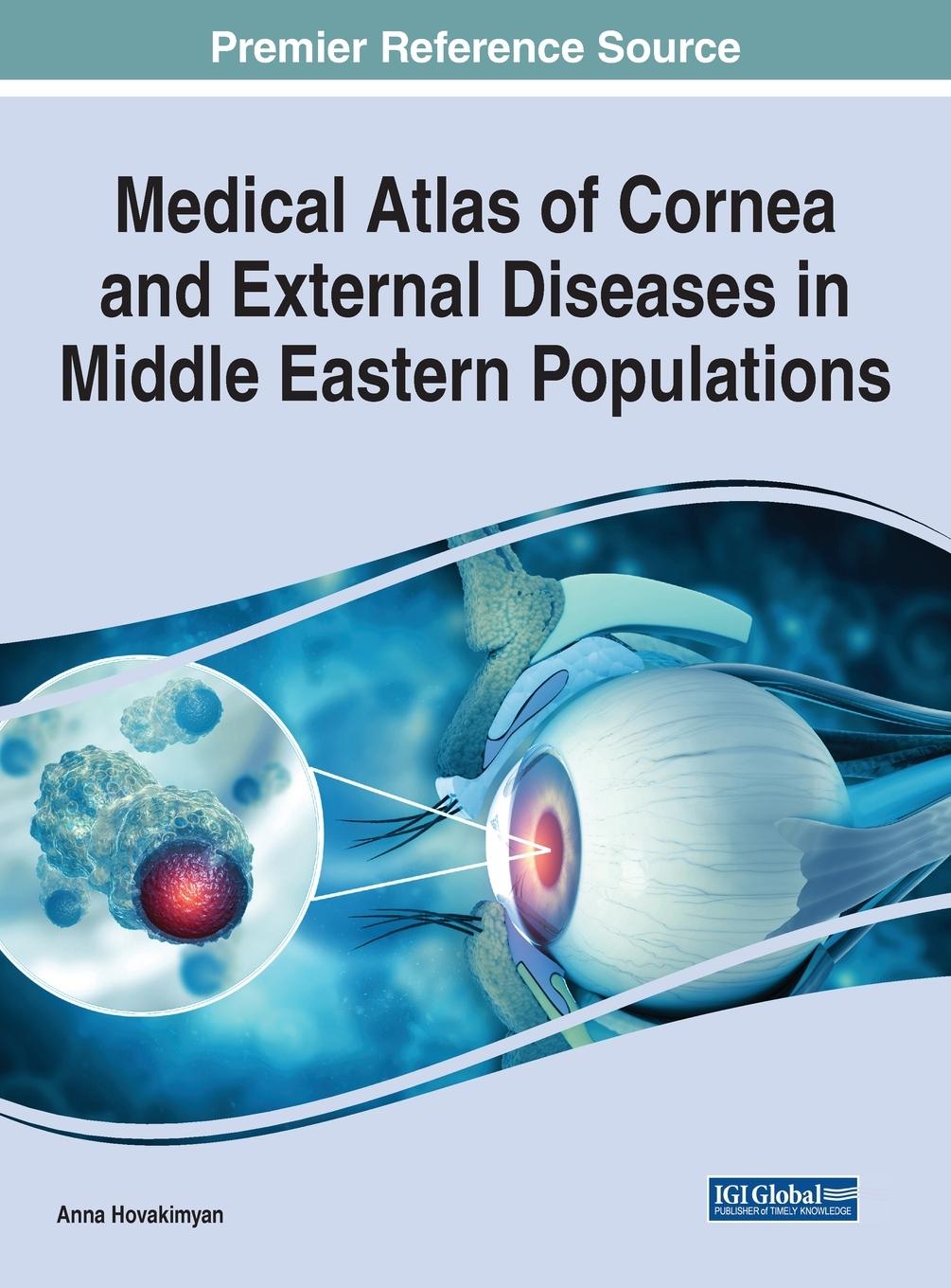 Книга Medical Atlas of Cornea and External Diseases in Middle Eastern Populations Anna Hovakimyan
