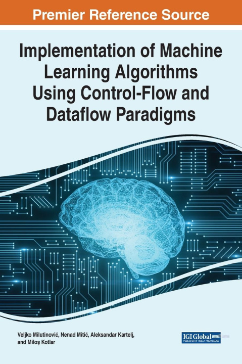 Knjiga Implementation of Machine Learning Algorithms Using Control-Flow and Dataflow Paradigms MILUTINOVI  MITIC  K