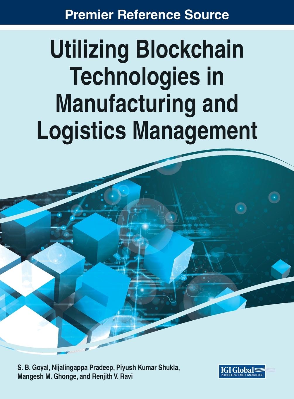 Knjiga Utilizing Blockchain Technologies in Manufacturing and Logistics Management GOYAL  PRADEEP  SHUK