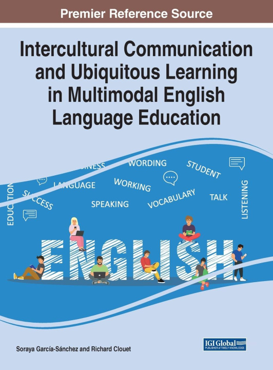 Knjiga Intercultural Communication and Ubiquitous Learning in Multimodal English Language Education GARCIA-SANCHEZ   CLO