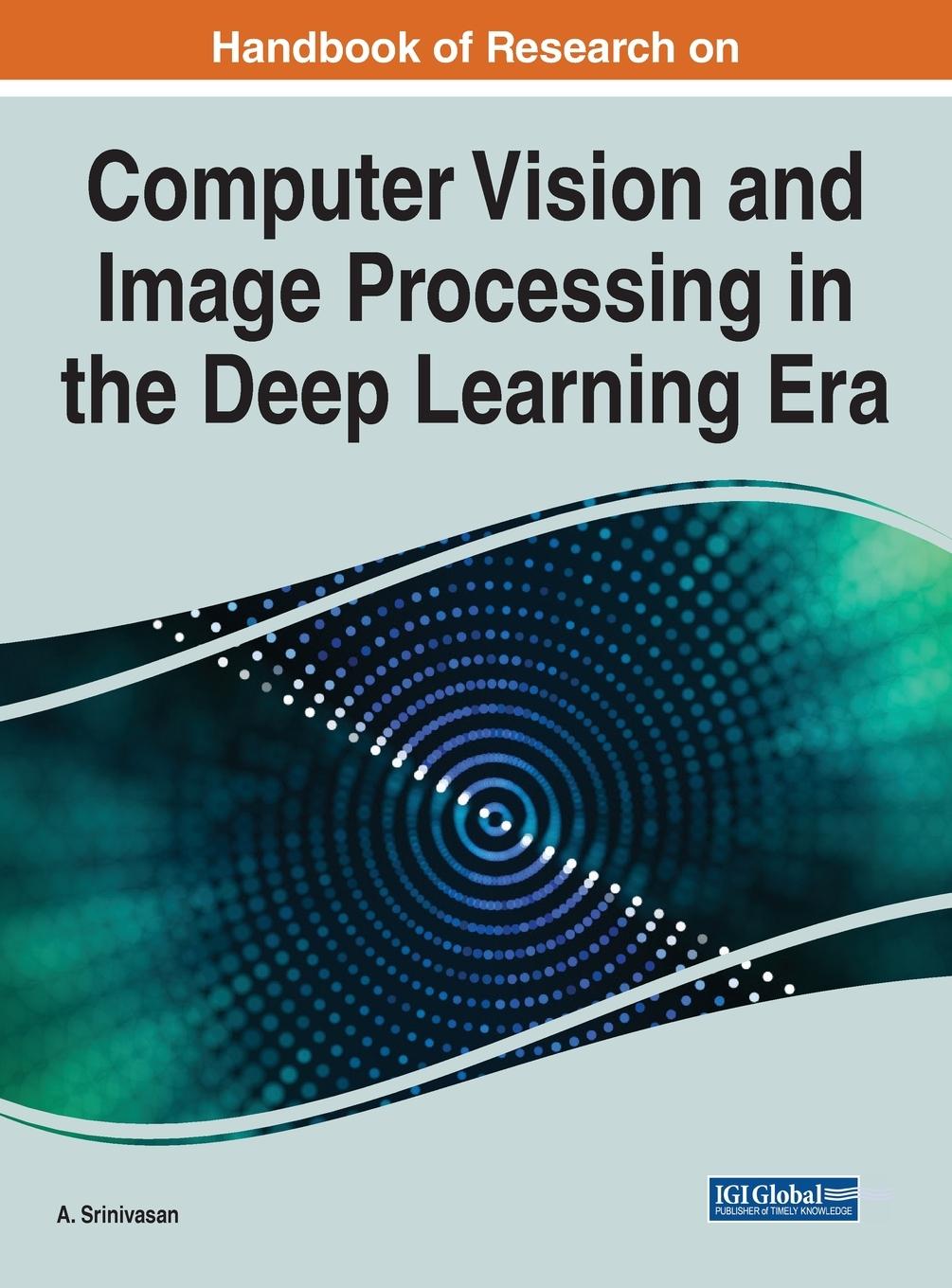 Book Handbook of Research on Computer Vision and Image Processing in the Deep Learning Era GARCIA-RODRIGUEZ