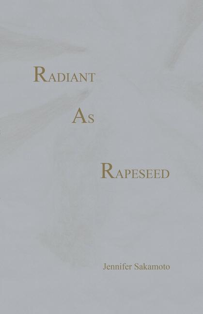 Buch Radiant As Rapeseed JENNIFER SAKAMOTO