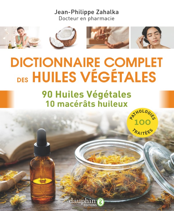 Kniha Dictionnaire complet des huiles végétales ZAHALKA JEAN-PHILIPPE
