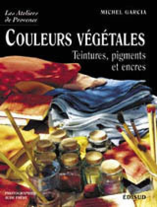 Libro Couleurs végétales - teintures, pigments et encres 