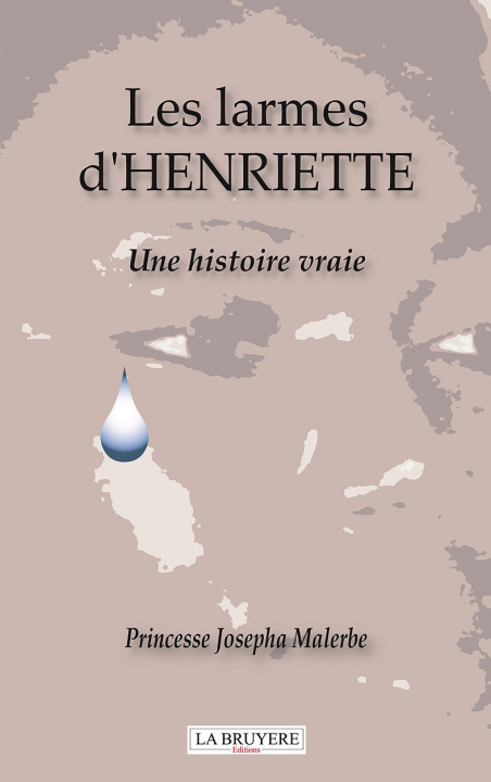 Kniha LES LARMES D'HENRIETTE - Une histoire vraie Princesse Josepha MALERBE