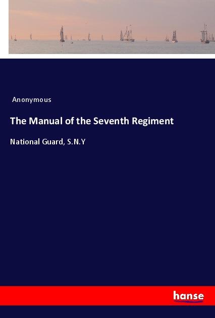 Knjiga Manual of the Seventh Regiment Anonymous