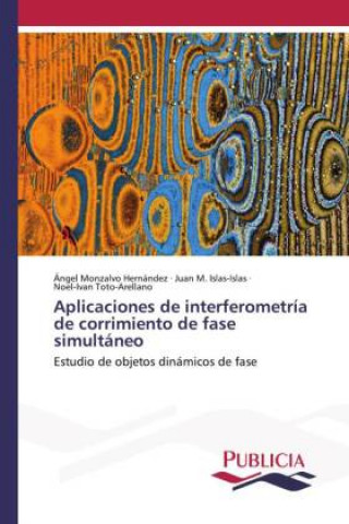Buch Aplicaciones de interferometria de corrimiento de fase simultaneo Juan M. Islas-Islas
