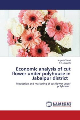 Könyv Economic analysis of cut flower under polyhouse in Jabalpur district P. K. Awasthi