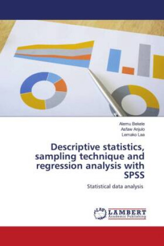 Knjiga Descriptive statistics, sampling technique and regression analysis with SPSS Asfaw Anjulo