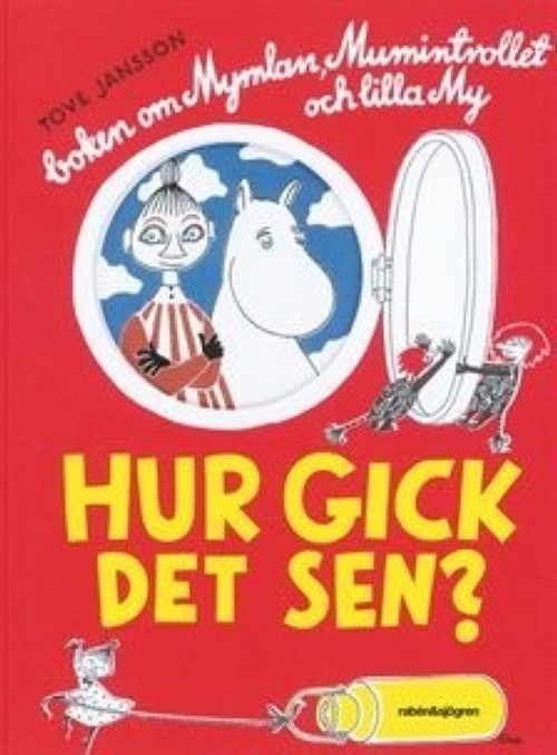 Kniha Hur gick det sen?: boken om Mymlan, Mumintrollet och lilla My Tove Jansson