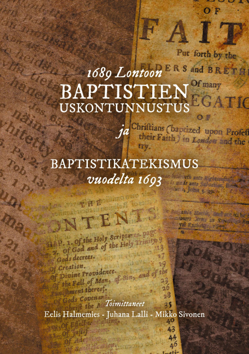 Kniha 1689 Lontoon baptistien uskontunnustus ja Baptistikatekismus vuodelta 1693 Juhana Lalli