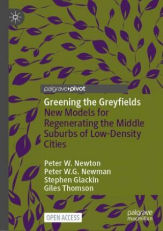 Knjiga Greening the Greyfields Peter W. Newton