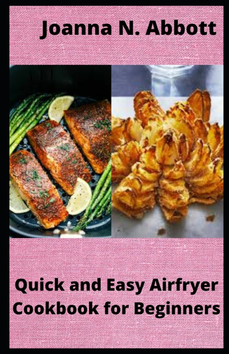 Book Quick and Easy Airfryer Cookbook for Beginners Joanna N Abbott Abbott