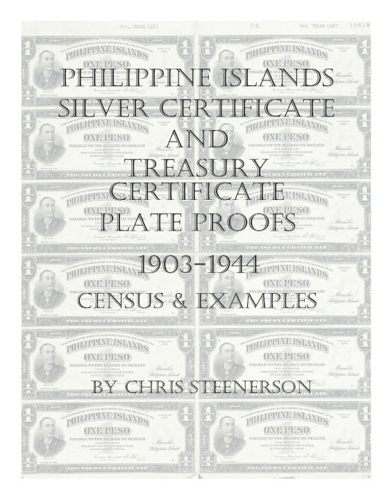 Buch Philippine Islands Silver Certificate and Treasury Certificate Plate Proofs [1903-1944] - Census & Examples Steenerson Chris Steenerson