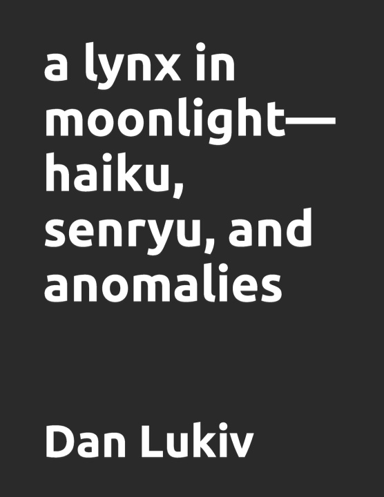 Buch lynx in moonlight-haiku, senryu, and anomalies Lukiv Dan Lukiv