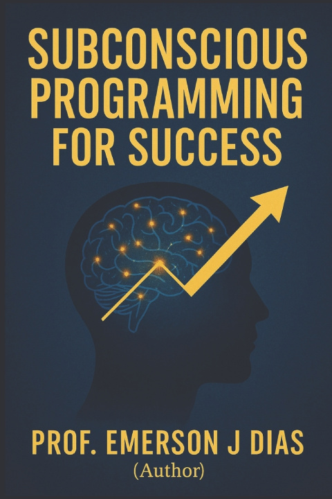 Boek Subconscious Programming for Success J Dias Prof. Emerson J Dias