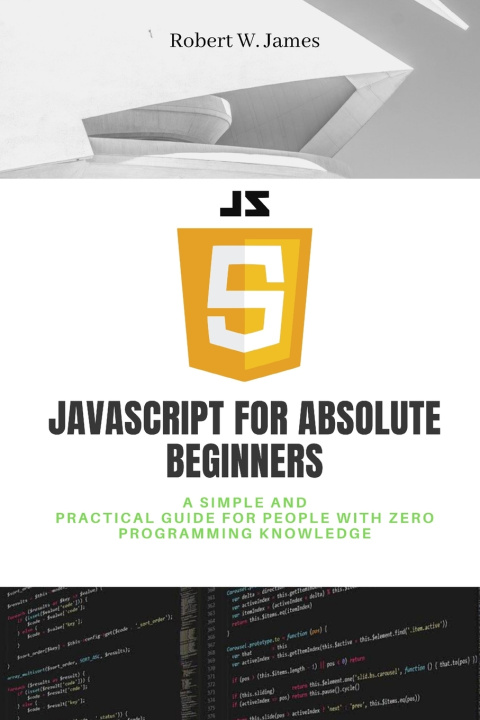 Knjiga JavaScript for Absolute Beginners W. James Robert W. James