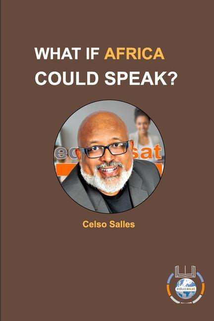 Knjiga WHAT IF AFRICA COULD SPEAK? - Celso Salles: Africa Connection Celso Salles
