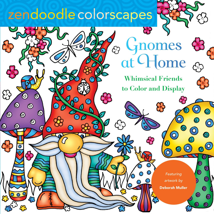 Kniha Zendoodle Colorscapes: Gnomes at Home: Whimsical Friends to Color and Display 