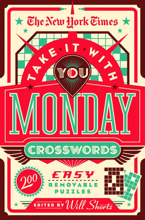 Knjiga The New York Times Take It with You Monday Crosswords: 200 Easy Removable Puzzles Will Shortz