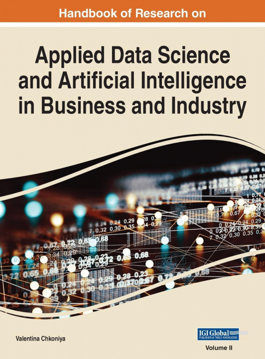 Книга Handbook of Research on Applied Data Science and Artificial Intelligence in Business and Industry, VOL 2 